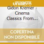 Gidon Kremer - Cinema Classics From The Silver Screen cd