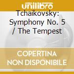 Tchaikovsky: Symphony No. 5 / The Tempest cd