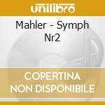 Mahler - Symph Nr2 cd musicale