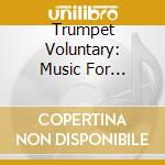 Trumpet Voluntary: Music For Trumpet & Organ cd