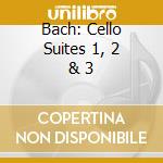 Bach: Cello Suites 1, 2 & 3 cd musicale
