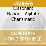 Dissonant Nation - Agitato Charismatic cd