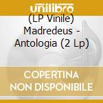 (LP Vinile) Madredeus - Antologia (2 Lp)