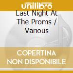Last Night At The Proms / Various cd musicale