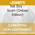 Rat Boy - Scum (Deluxe Edition) cd musicale di Rat Boy