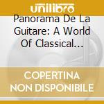 Panorama De La Guitare: A World Of Classical Guitar Music (25 Cd) cd musicale di Panorama De La Guitare