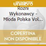 Rozni Wykonawcy - Mloda Polska Vol 2 cd musicale di Rozni Wykonawcy