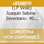(LP Vinile) Joaquin Sabina - Inventario: 40 Aniversario lp vinile di Joaquin Sabina