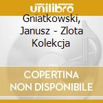 Gniatkowski, Janusz - Zlota Kolekcja cd