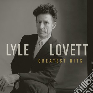 Lyle Lovett - Greatest Hits cd musicale di Lyle Lovett