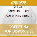 Richard Strauss - Der Rosenkavalier (3 Cd) cd