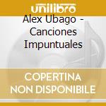 Alex Ubago - Canciones Impuntuales cd musicale di Alex Ubago