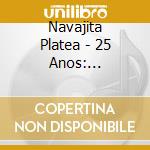 Navajita Platea - 25 Anos: Coleccion Definitiva cd