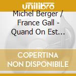 Michel Berger / France Gall - Quand On Est Ensemble - Best Of cd musicale di Berger Michel/Gall France