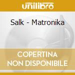 Salk - Matronika cd