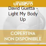 David Guetta - Light My Body Up cd musicale di David Guetta