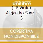 (LP Vinile) Alejandro Sanz - 3 lp vinile di Alejandro Sanz