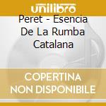 Peret - Esencia De La Rumba Catalana cd musicale di Peret