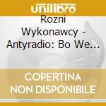 Rozni Wykonawcy - Antyradio: Bo We Mnie Jest Rock cd