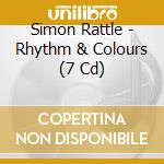 Simon Rattle - Rhythm & Colours (7 Cd) cd
