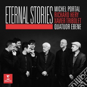 Eternal Stories: Quatuor Ebene & Michel Portal / Various cd musicale di Ebene Quatuor