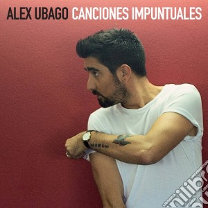 Alex Ubago - Canciones Impuntuales cd musicale di Alex Ubago