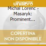 Michal Lorenc - Masaryk: Prominent Patient / O.S.T. cd musicale di Michal Lorenc