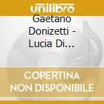 Gaetano Donizetti - Lucia Di Lammermoor (2 Cd) cd musicale di Maria Callas