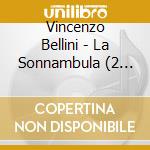 Vincenzo Bellini - La Sonnambula (2 Cd) cd musicale di Maria Callas