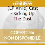 (LP Vinile) Cast - Kicking Up The Dust vinile