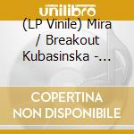(LP Vinile) Mira / Breakout Kubasinska - Ogien vinile