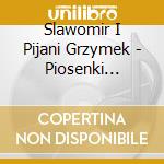 Slawomir I Pijani Grzymek - Piosenki (Nie)Popularne cd