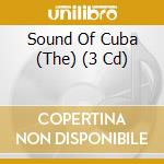 Sound Of Cuba (The) (3 Cd) cd musicale di The sound of cuba