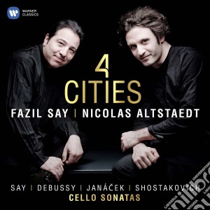 Fazil Say: 4 Cities - Fay, Debussy, Janacek, Shostakovich - Cello sonatas cd musicale di Fazil Say