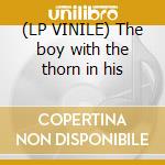 (LP VINILE) The boy with the thorn in his lp vinile di The Smiths