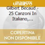 Gilbert Becaud - 25 Canzoni In Italiano, Francese E Inglese cd