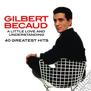 Gilbert Becaud - A Little Love And Understanding (2 Cd) cd musicale di Gilbert Becaud