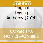 Original Driving Anthems (2 Cd) cd