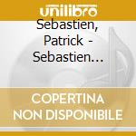 Sebastien, Patrick - Sebastien Nouveau Est Arrive (Colle cd