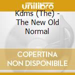 Kdms (The) - The New Old Normal cd musicale di Kdms (The)