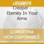 Creeper - Eternity In Your Arms cd musicale di Creeper