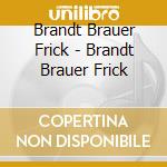 Brandt Brauer Frick - Brandt Brauer Frick cd musicale di Brandt Brauer Frick