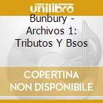 Bunbury - Archivos 1: Tributos Y Bsos cd