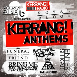 Kerrang! Anthems - Kerrang! Anthems (2 Cd) cd musicale di Anthems Kerrang!