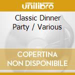 Classic Dinner Party / Various cd musicale di Rhino
