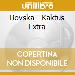 Bovska - Kaktus Extra cd musicale di Bovska