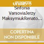 Sinfonia VarsoviaJerzy MaksymiukRenato Rivolta - 3945 cd musicale di Sinfonia VarsoviaJerzy MaksymiukRenato Rivolta