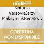 Sinfonia VarsoviaJerzy MaksymiukRenato Rivolta - 3945 cd