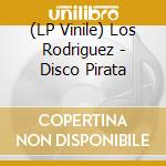 (LP Vinile) Los Rodriguez - Disco Pirata vinile