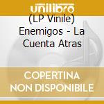 (LP Vinile) Enemigos - La Cuenta Atras vinile